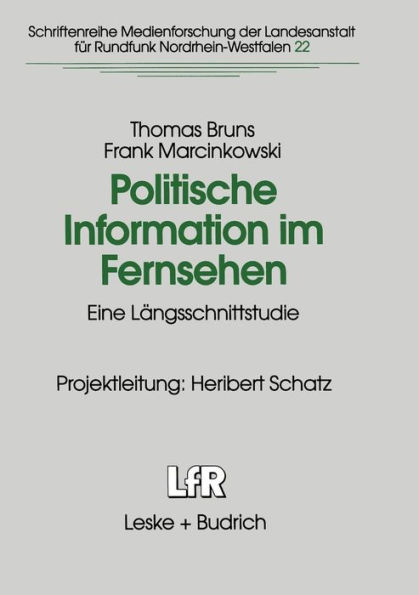 Politische Information im Fernsehen: Eine Längsschnittstudie zur Veränderung der Politikvermittlung in Nachrichten und politischen Informationssendungen