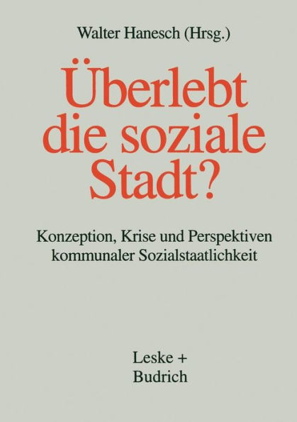 Überlebt die soziale Stadt?: Konzeption, Krise und Perspektiven kommunaler Sozialstaatlichkeit