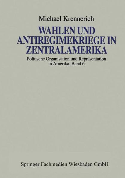 Wahlen und Antiregimekriege in Zentralamerika: Eine vergleichende Studie