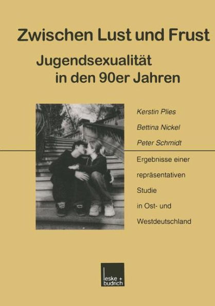 Zwischen Lust und Frust - Jugendsexualität in den 90er Jahren: Ergebnisse einer repräsentativen Studie in Ost- und Westdeutschland