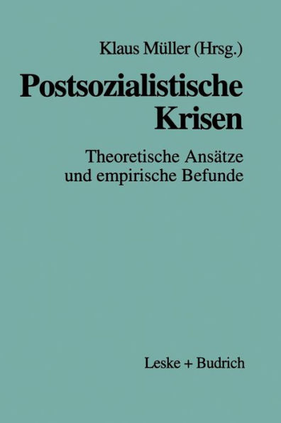 Postsozialistische Krisen: Theoretische Ansätze und empirische Befunde