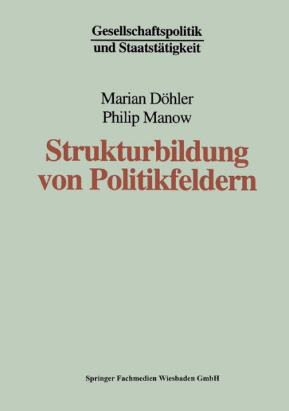 Strukturbildung von Politikfeldern: Das Beispiel bundesdeutscher Gesundheitspolitik seit den fünfziger Jahren