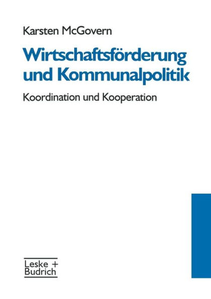 Wirtschaftsförderung und Kommunalpolitik: Koordination und Kooperation