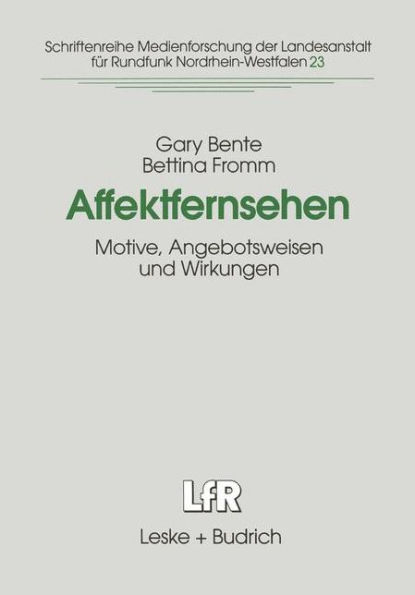 Affektfernsehen: Motive, Angebotsweisen und Wirkungen