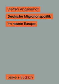 Title: Deutsche Migrationspolitik im neuen Europa, Author: Steffen Angenendt
