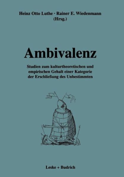 Ambivalenz: Studien zum kulturtheoretischen und empirischen Gehalt einer Kategorie der Erschließung des Unbestimmten