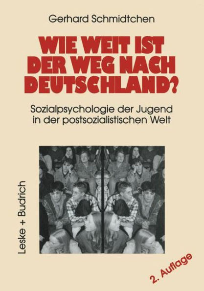 Wie weit ist der Weg nach Deutschland?: Sozialpsychologie der Jugend in der postsozialistischen Welt