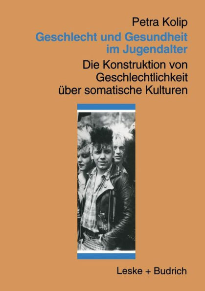 Geschlecht und Gesundheit im Jugendalter: Die Konstruktion von Geschlechtlichkeit über somatische Kulturen