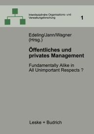 Title: Öffentliches und privates Management: Fundamentally Alike in All Unimportant Respects?, Author: Thomas Edeling