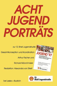 Title: Acht Jugendporträts: Ergänzungsband zur 12. Shell Jugendstudie, Author: Alexandra von Streit