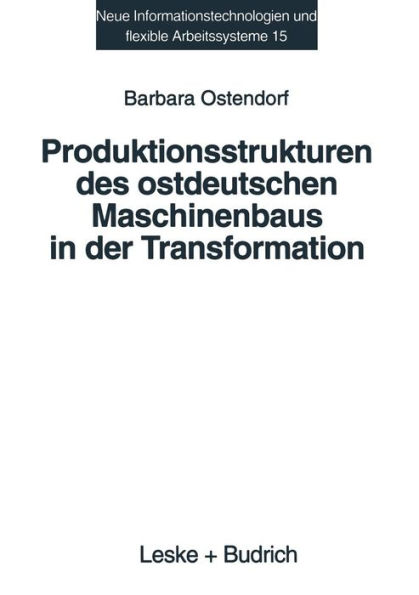 Produktionsstrukturen des ostdeutschen Maschinenbaus in der Transformation: Eine empirische Analyse