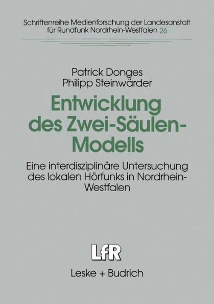 Entwicklung des Zwei-Säulen-Modells: Eine interdisziplinäre Untersuchung des lokalen Hörfunks in Nordrhein-Westfalen
