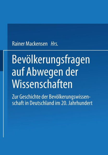 Bevï¿½lkerungsfragen auf Abwegen der Wissenschaften: Dokumentation des 1. Colloquiums zur Geschichte der Bevï¿½lkerungswissenschaft in Deutschland im 20. Jahrhundert