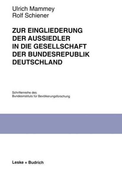 Zur Eingliederung der Aussiedler in die Gesellschaft der Bundesrepublik Deutschland: Ergebnisse einer Panelstudie des Bundesinstituts für Bevölkerungsforschung