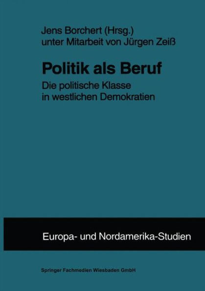 Politik als Beruf: Die politische Klasse in westlichen Demokratien