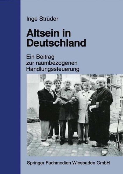 Altsein in Deutschland: Ein Beitrag zur raumbezogenen Handlungssteuerung