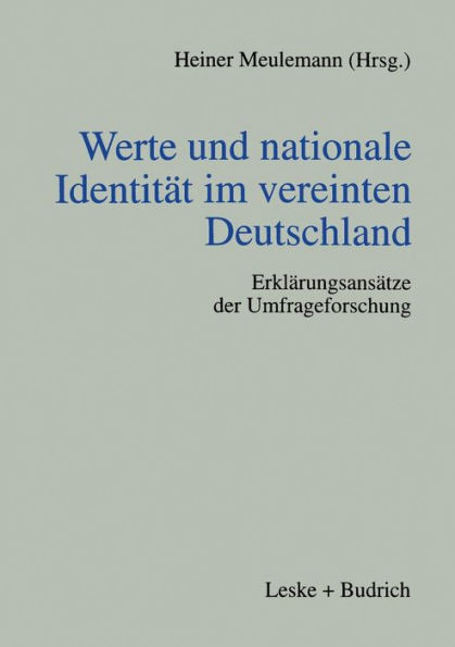Werte und nationale Identitï¿½t im vereinten Deutschland: Erklï¿½rungsansï¿½tze der Umfrageforschung