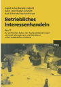 Betriebliches Interessenhandeln: Band 2 Zur politischen Kultur der Austauschbeziehungen zwischen Management und Betriebsrat in der ostdeutschen Industrie