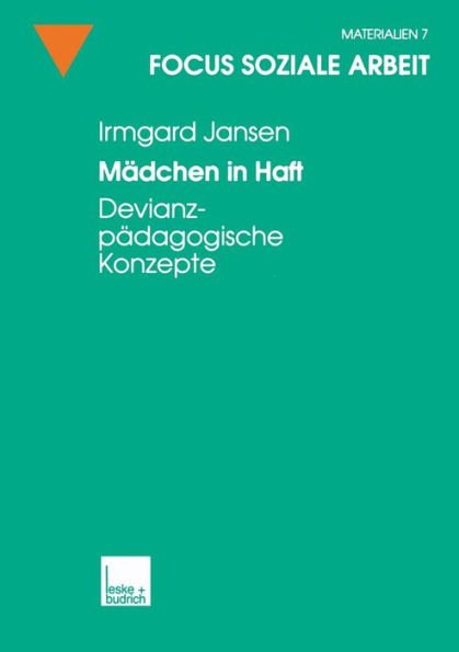 Mädchen in Haft: Devianzpädagogische Konzepte