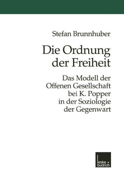 Die Ordnung der Freiheit: Das Modell der Offenen Gesellschaft bei K. Popper in der Soziologie der Gegenwart