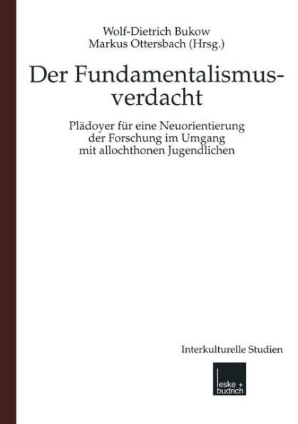 Fundamentalismusverdacht: Plädoyer für eine Neuorientierung der Forschung im Umgang mit allochthonen Jugendlichen