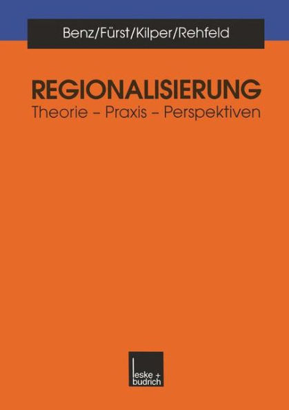 Regionalisierung: Theorie - Praxis - Perspektiven