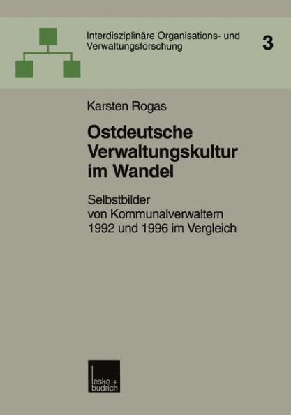 Ostdeutsche Verwaltungskultur im Wandel: Selbstbilder von Kommunalverwaltern 1992 und 1996 im Vergleich