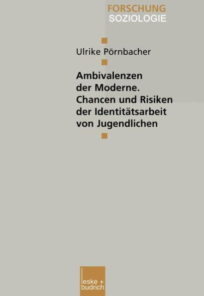 Ambivalenzen der Moderne - Chancen und Risiken der Identitätsarbeit von Jugendlichen