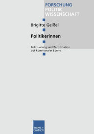Title: Politikerinnen: Politisierung und Partizipation auf kommunaler Ebene, Author: Brigitte Geißel