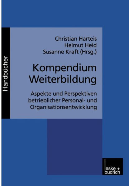 Kompendium Weiterbildung: Aspekte und Perspektiven betrieblicher Personal- und Organisationsentwicklung