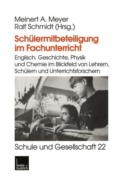 Schülermitbeteiligung im Fachunterricht: Englisch, Geschichte, Physik und Chemie im Blickfeld von Lehrern, Schülern und Unterrichtsforschern