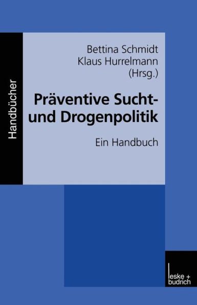 Präventive Sucht- und Drogenpolitik: Ein Handbuch