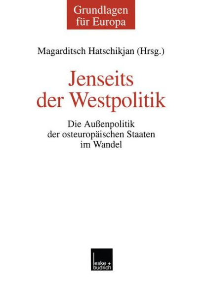 Jenseits der Westpolitik: Die Außenpolitik der osteuropäischen Staaten im Wandel