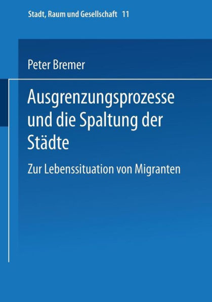 Ausgrenzungsprozesse und die Spaltung der Städte: Zur Lebenssituation von Migranten