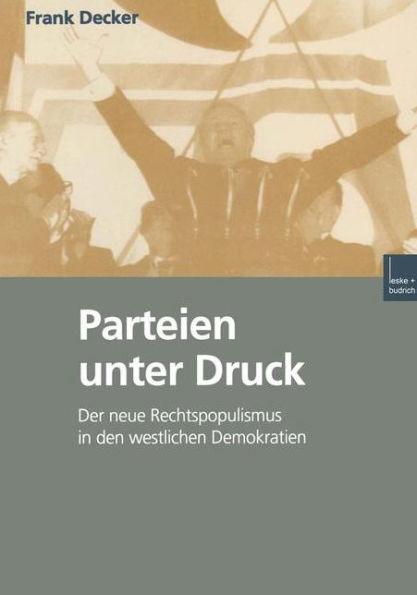 Parteien unter Druck: Der neue Rechtspopulismus in den westlichen Demokratien