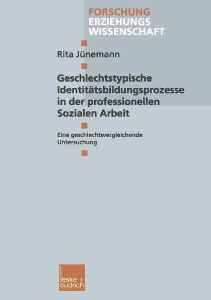 Geschlechtstypische Identitätsbildungsprozesse in der professionellen Sozialen Arbeit: Eine geschlechtsvergleichende Untersuchung