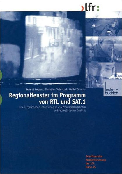 Regionalfenster im Programm von RTL und SAT.1: Eine vergleichende Inhaltsanalyse von Programmangeboten und journalistischer Qualität