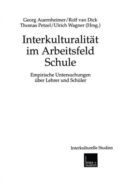 Interkulturalität im Arbeitsfeld Schule: Empirische Untersuchungen über Lehrer und Schüler