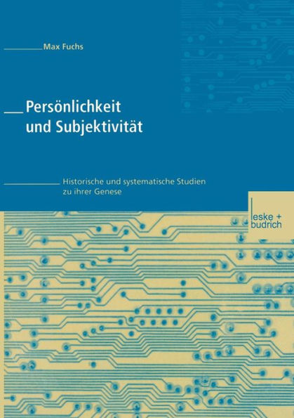 Persönlichkeit und Subjektivität: Historische und systematische Studien zu ihrer Genese