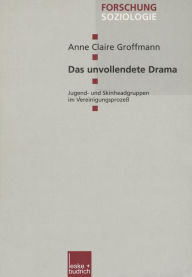 Title: Das unvollendete Drama: Jugend- und Skinheadgruppen im Vereinigungsprozeß, Author: Anne Claire Groffmann
