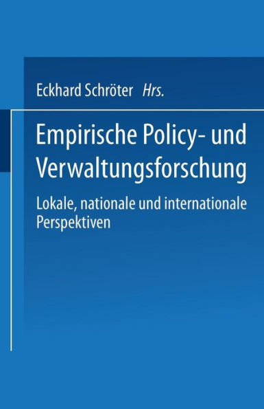 Empirische Policy- und Verwaltungsforschung: Lokale, nationale und internationale Perspektiven