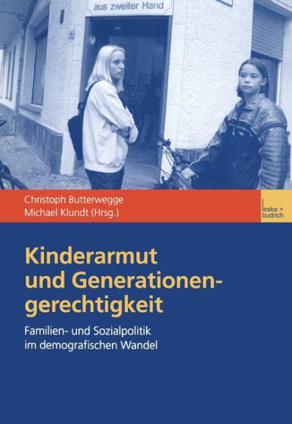 Kinderarmut und Generationengerechtigkeit: Familien- und Sozialpolitik im demografischen Wandel