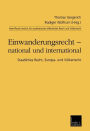 Einwanderungsrecht - national und international: Staatliches Recht, Europa- und Völkerrecht