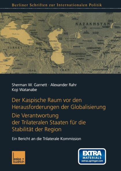 Der Kaspische Raum vor den Herausforderungen der Globalisierung: Die Verantwortung der Trilateralen Staaten für die Stabilität der Region. Ein Bericht an die Trilaterale Kommission