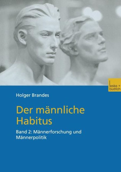 Der männliche Habitus: Band 2: Männerforschung und Männerpolitik