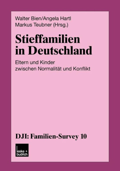 Stieffamilien in Deutschland: Eltern und Kinder zwischen Normalität und Konflikt
