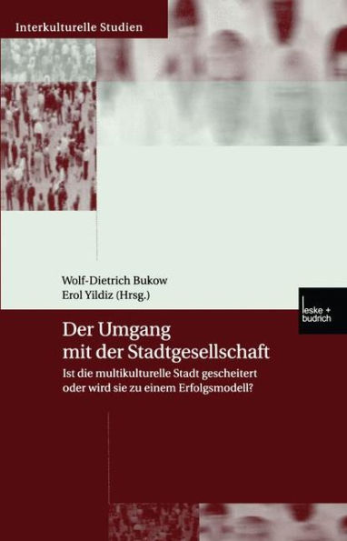 Der Umgang mit der Stadtgesellschaft: Ist die multikulturelle Stadt gescheitert oder wird sie zu einem Erfolgsmodell?