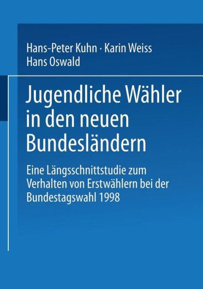 Jugendliche Wï¿½hler in den neuen Bundeslï¿½ndern: Eine Lï¿½ngsschnittstudie zum Verhalten von Erstwï¿½hlern bei der Bundestagswahl 1998