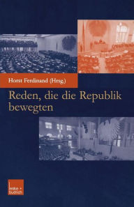 Title: Reden, die die Republik bewegten, Author: Ferdinand Horst