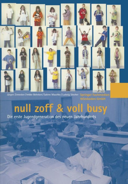 null zoff & voll busy: Die erste Jugendgeneration des neuen Jahrhunderts Ein Selbstbild
